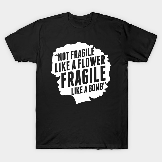 Not Fragile Like A Flower Like A Bomb Afro Girl T-Shirt by HCMGift